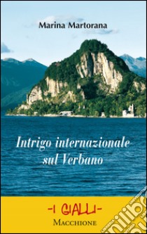 Intrigo internazionale sul Verbano libro di Martorana Marina