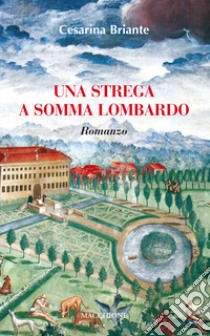 Una strega a Somma Lombardo libro di Briante Cesarina