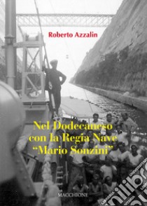 Nel Dodecaneso con la Regia Nave «Mario Sonzini»  libro di Azzalin Roberto