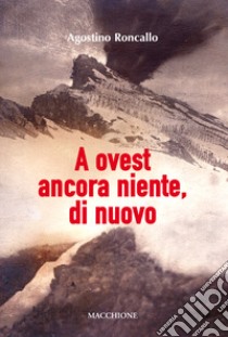 A ovest ancora niente, di nuovo libro di Roncallo Agostino