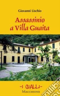 Assassinio a Villa Guaita libro di Lischio Giovanni