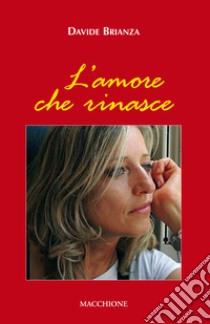 L'amore che rinasce libro di Brianza Davide