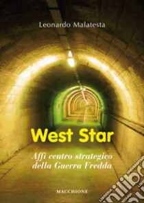 West star. Affi centro strategico della guerra fredda libro di Malatesta Leonardo