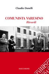 Comunista varesino. Ricordi libro di Donelli Claudio