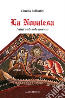 La Novalesa. Nihil sub sole novum libro di Bollentini Claudio