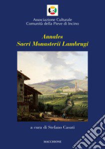 Annales sacri Monasterii Lambrugi. Vol. 2 libro di Casati S. (cur.)