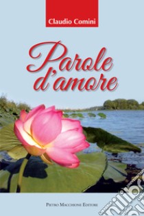 Parole d'amore libro di Comini Claudio