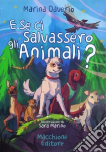 E se ci salvassero gli animali? libro di Daverio Marina