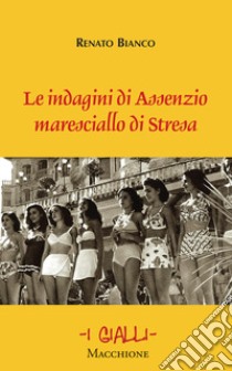 Le indagini di Assenzio maresciallo di Stresa libro di Bianco Renato