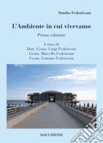 L'ambiente in cui vivevamo libro di Federiconi Luigi; Federiconi Marcello; Federiconi Lorenzo