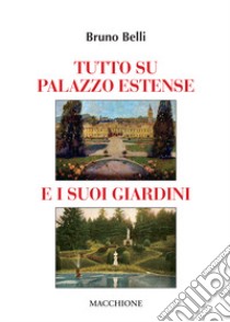 Tutto su Palazzo estense e i suoi giardini libro di Belli Bruno