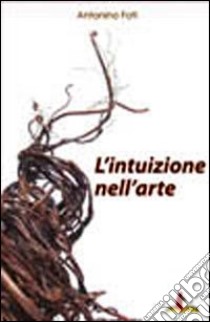 L'intuizione nell'arte libro di Foti Antonino