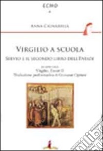 Virgilio a scuola. Servio e il secondo libro dell'Eneide libro di Cignarella Anna