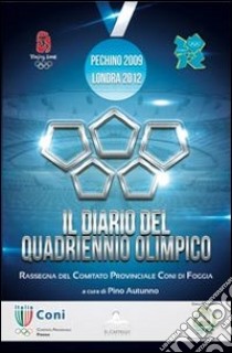 CONI. Il diario del quadriennio olimpico. I foggiani alle Olimpiadi libro di Autunno P. (cur.)