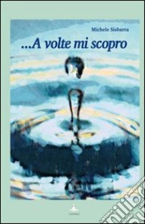 A volte mi scopro libro di Sisbarra Michele