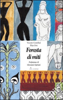 Foresta di miti. Ediz. spagnola e italiana libro di Cristòbal Vicente