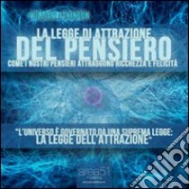 La legge di attrazione del pensiero. Come i nostri pensieri attraggono felicità e ricchezza. Audiolibro. CD Audio formato MP3  di Atkinson William W.