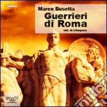 Guerrieri di Roma. Audiolibro. CD Audio formato MP3 (4)  di Busetta Marco