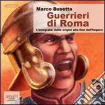 Guerrieri di Roma. L'integrale. Audiolibro. CD Audio formato MP3  di Busetta Marco