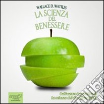 La scienza del benessere. Audiolibro. CD Audio formato MP3  di Wattles Wallace D.