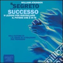 Il segreto del successo. Audiolibro. CD Audio formato MP3  di Atkinson William W.