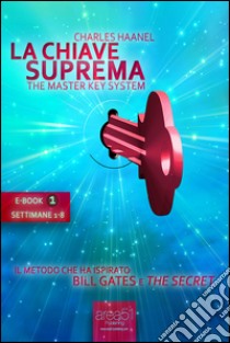 La chiave suprema. Settimane 1-8. Audiolibro. CD Audio formato MP3  di Haanel Charles