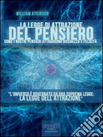 La legge di attrazione del pensiero libro di Atkinson William Walker; Bedetti S. (cur.)