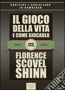 Il gioco della vita e come giocarlo libro di Scovel Shinn Florence