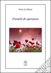 Fremiti di speranza libro di La Rosa Vera