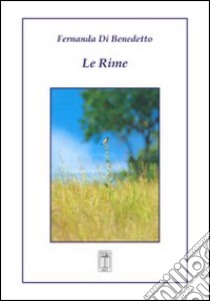 Le rime libro di Di Benedetto Fernanda