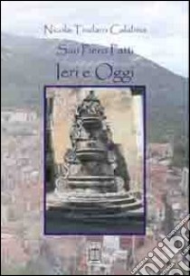 San Piero Patti. Ieri e oggi libro di Calabria Nicola T.