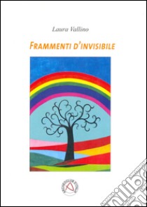 Frammenti d'invisibile libro di Vallino Laura