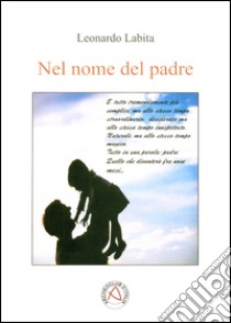 Nel nome del padre libro di Labita Leonardo