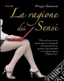 La ragione dei sensi libro di Scanavini Grazia