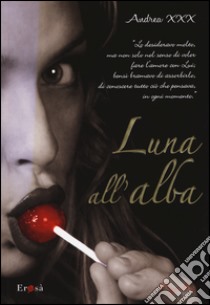 Luna all'alba libro di Andrea XXX