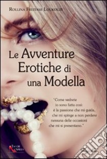 Le avventure erotiche di una modella libro di Freitase Loukouzi Rollina