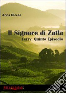 Il signore di Zatla. Ferry. Vol. 5 libro di Olcese Anna