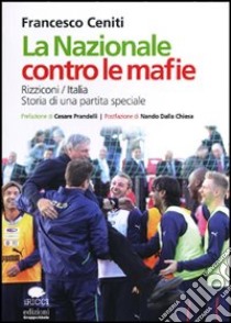 La Nazionale contro le mafie libro di Ceniti Francesco