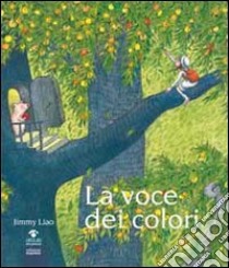 La voce dei colori. Ediz. illustrata libro di Liao Jimmy