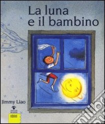 La luna e il bambino libro di Liao Jimmy