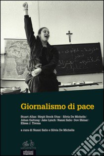 Giornalismo di pace libro di Salio Nanni G. (cur.); De Michelis S. (cur.)