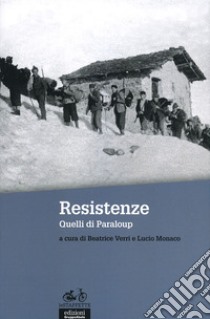 Resistenze. Quelli di Paraloup. Con DVD libro di Verri B. (cur.); Monaco L. (cur.)