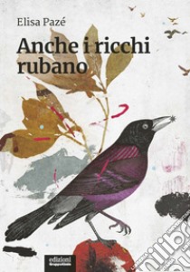 Anche i ricchi rubano libro di Pazé Elisa