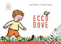 Ecco dove. Ediz. illustrata libro di Mazzoli Elisa