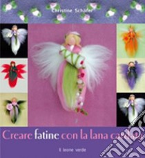 Creare fatine con la lana cardata libro di Schäfer Christine