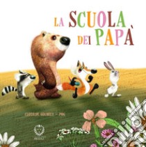 La scuola dei papà. Ediz. a colori libro di Pog