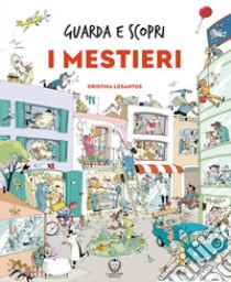 I mestieri. Guarda e scopri. Ediz. a colori libro di Losantos Cristina