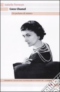 Coco Chanel. Un profumo di mistero libro di Fiemeyer Isabelle