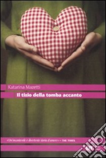 Il tizio della tomba accanto libro di Mazzetti Katarina