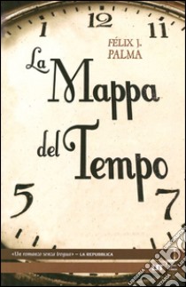 La mappa del tempo libro di Palma Felix J.